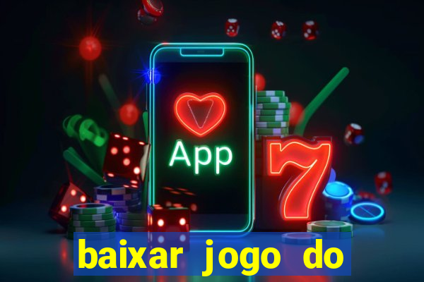 baixar jogo do tigrinho oficial